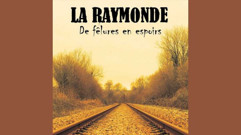 Album : La Raymonde – De fêlures en espoirs