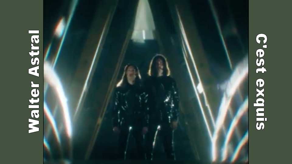 Clip : Walter Astral – C&rsquo;est exquis