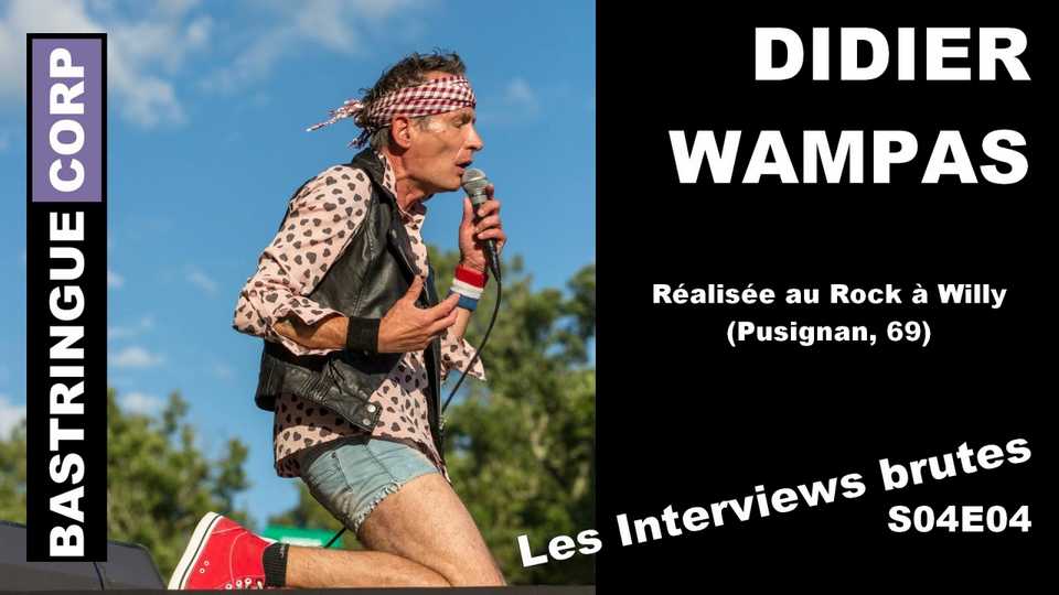 Les Interviews brutes S04E04 : Didier Wampas