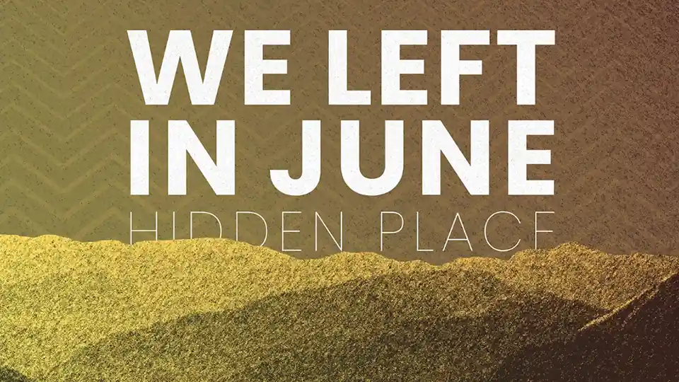 Album : We Left In June – Hidden Place