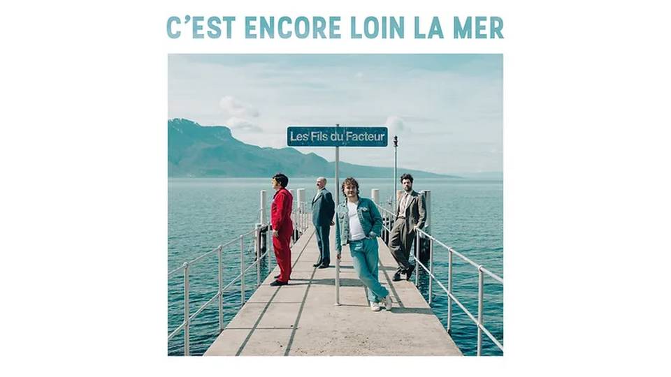 Album : Les Fils du Facteur – C&rsquo;est encore loin la mer