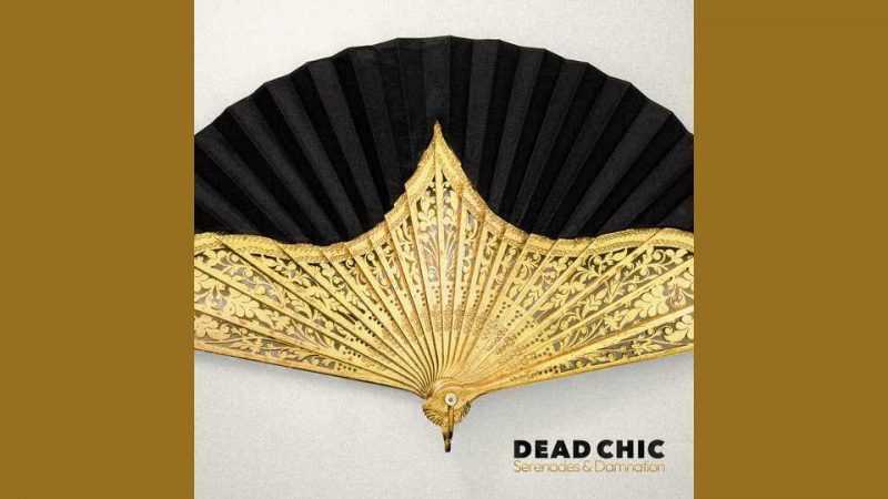 Album : Dead Chic – Serenades & Damnation