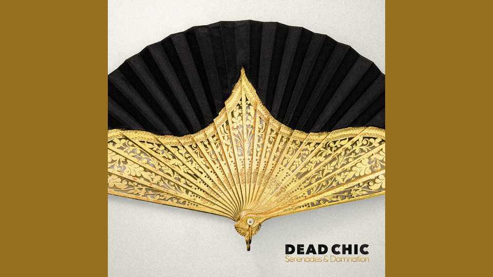 Album : Dead Chic – Serenades & Damnation