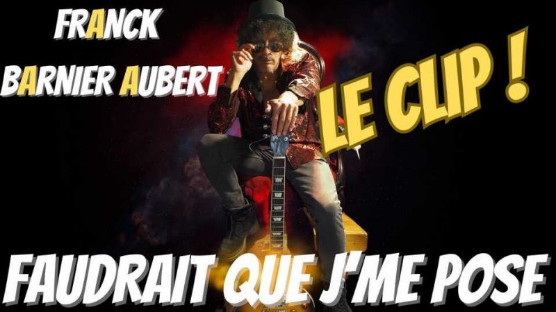 Clip : Franck Barnier-Aubert – Faudrait que j&rsquo;me pose