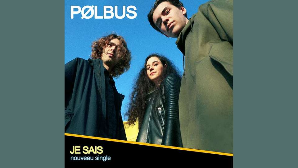 Nouveau titre : PØLBUS – Je sais + Clip (22/12/2024)