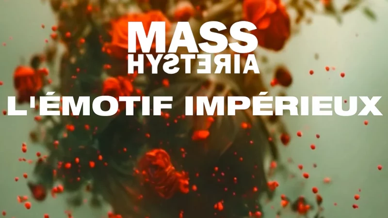 Mass Hysteria : L’émotif impérieux [CLIP]