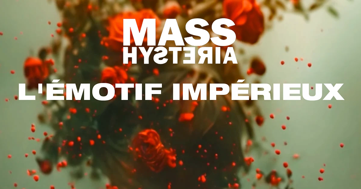 Mass Hysteria : L’émotif impérieux [CLIP]