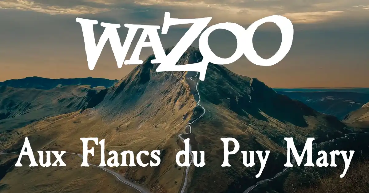 Wazoo : Aux Flancs du Puy Mary