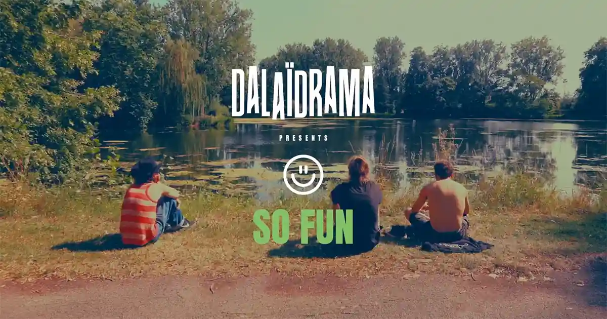 Dalaïdrama : So Fun [CLIP]