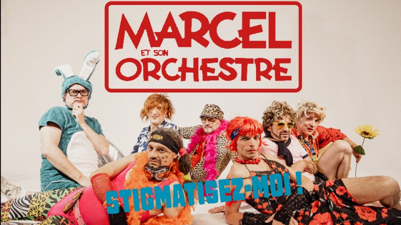 Clip : Marcel et son Orchestre – Stigmatisez-moi