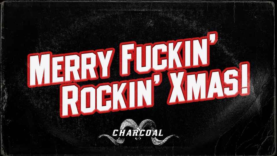 Single : Charcoal – Merry Fuckin’ Rockin’ XMas
