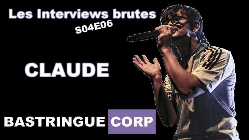 Les Interviews brutes S04E06 : Claude à La Cordo