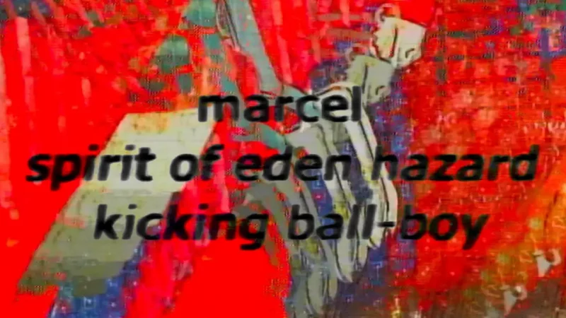 marcel : spirit of eden hazard kicking ball-boy [CLIP]