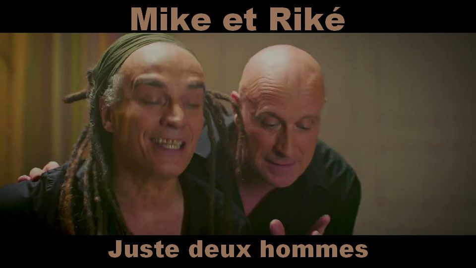 Clip : Mike & Riké – Juste deux hommes