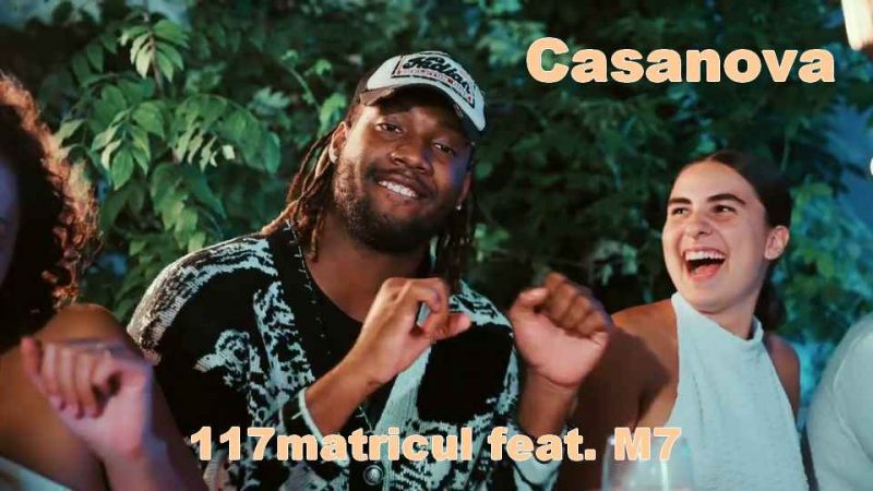Clip : 117matricul feat. M7 – Casanova