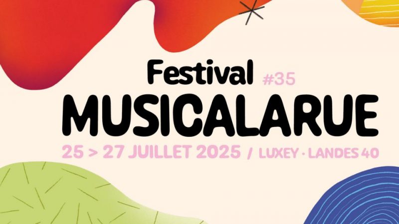 Festival Musicalarue 2025 : un point sur la programmation