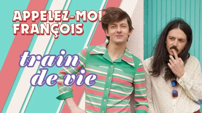 Appelez-moi François : Train De Vie [CLIP]