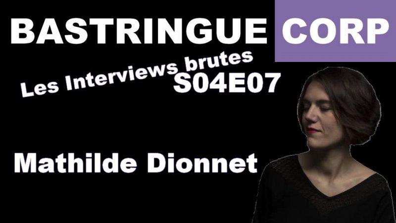 Les Interviews brutes S04E07 : Mathilde Dionnet