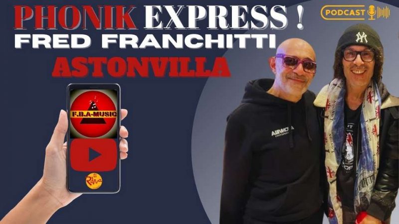Phonik Express #2 : Fred Franchitti (Astonvilla)
