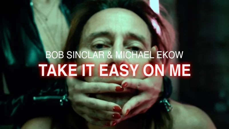 Bob Sinclar & Michael Ekow : Take It Easy On Me [CLIP]