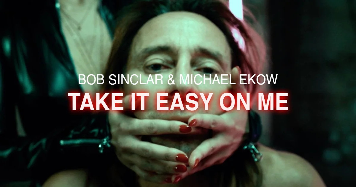 Bob Sinclar & Michael Ekow : Take It Easy On Me [CLIP]