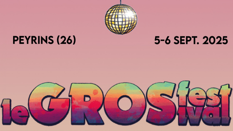 Le GROS Festival 2025 : nos infos !