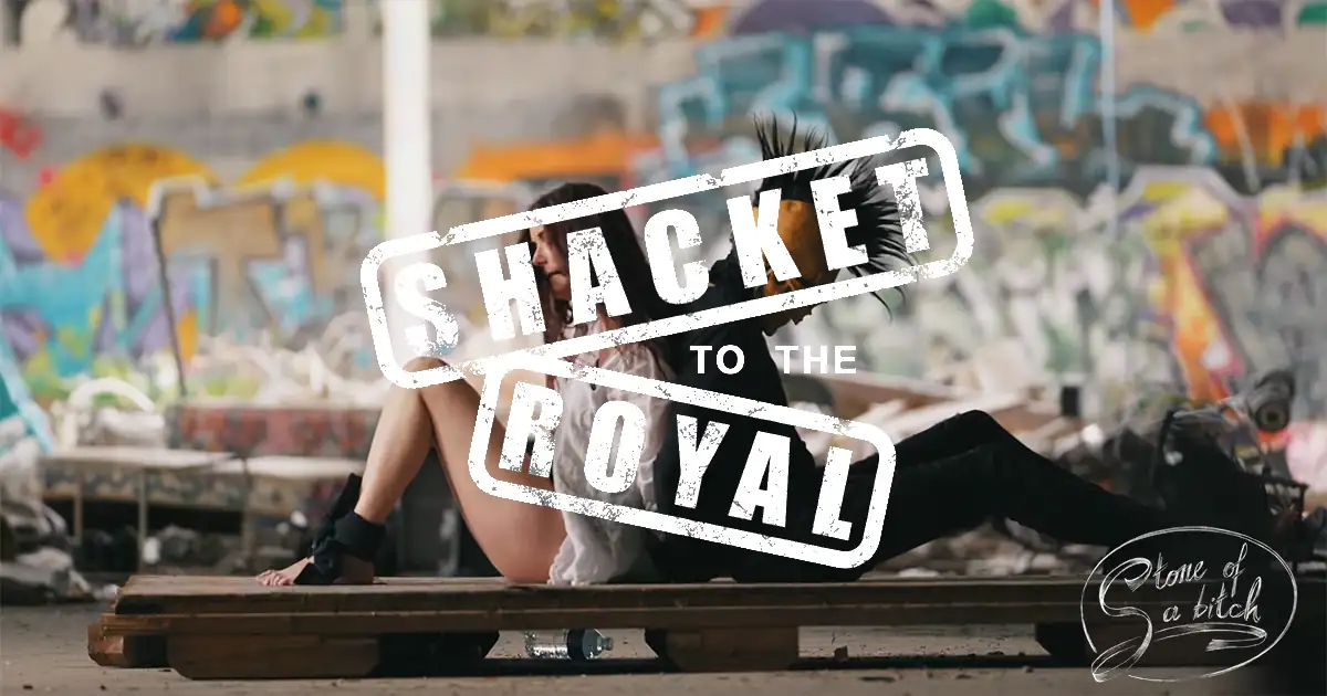 Stone of a Bitch : Shacket to the Royal