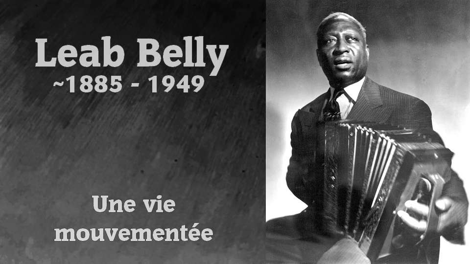 Artiste : Lead Belly, une vie mouvementée !