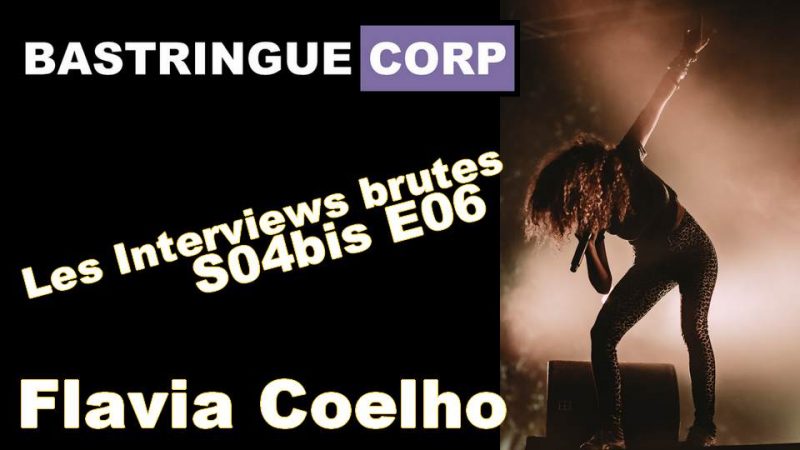 Les Interviews brutes S04bisE06: Flavia Coelho