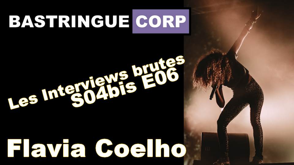 Les Interviews brutes S04bisE06: Flavia Coelho