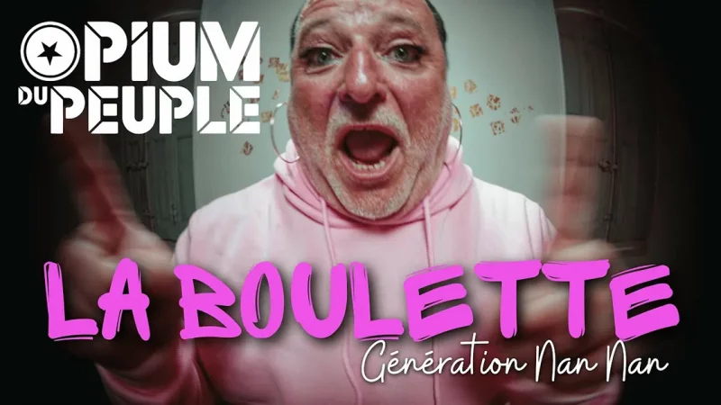 Opium Du Peuple : La Boulette (Génération Nan Nan)