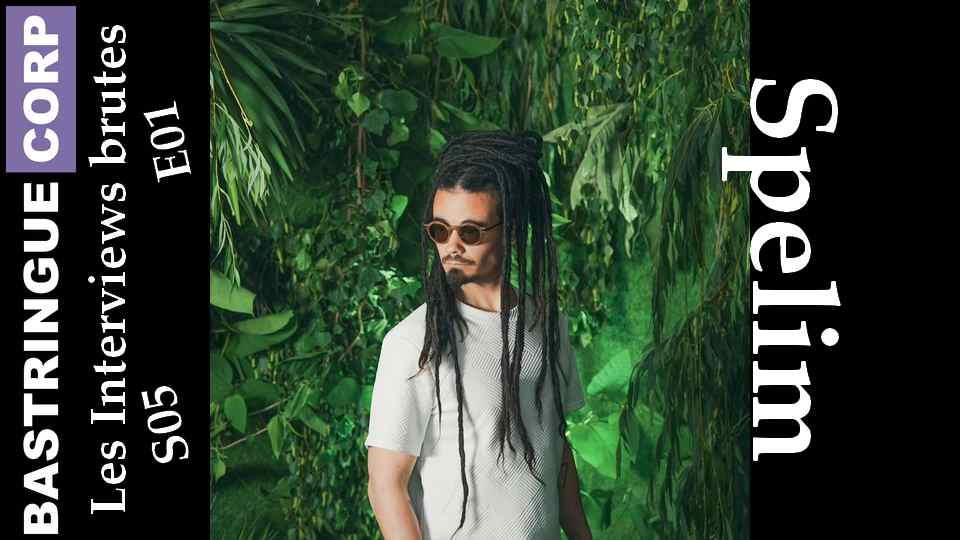 Les Interviews brutes S05 E01 : Spelim