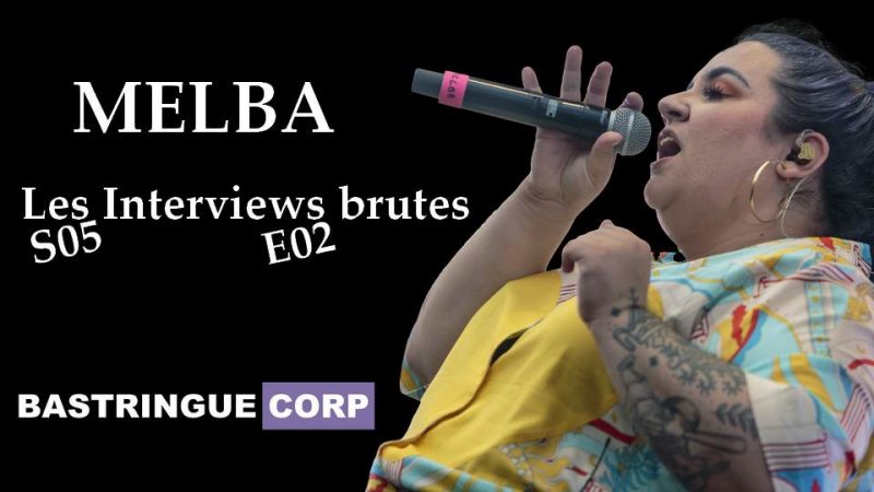 Les Interviews brutes S05 E02 : Melba