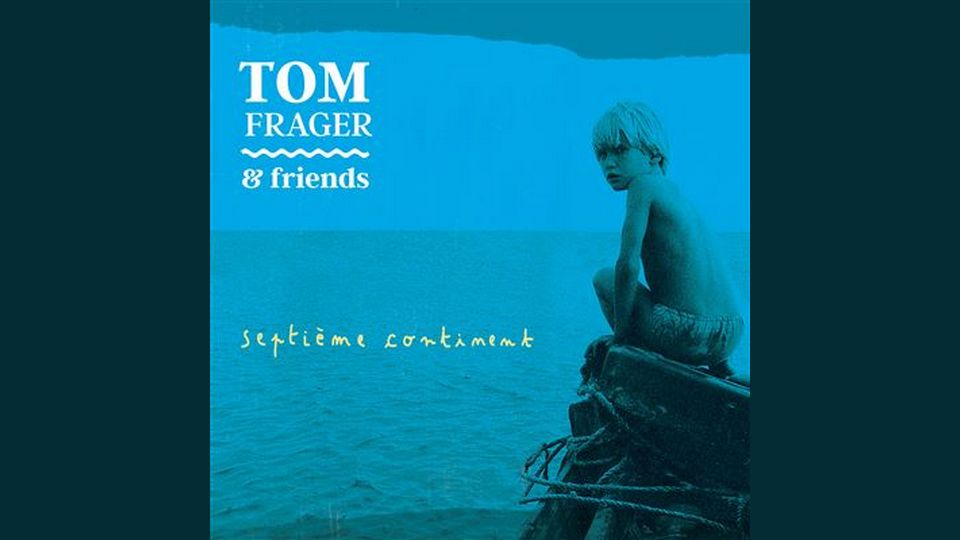 Album : Tom Frager – 7e Continent