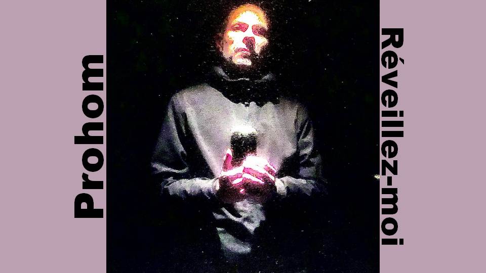 Nouveau titre : Prohom – Réveillez-moi