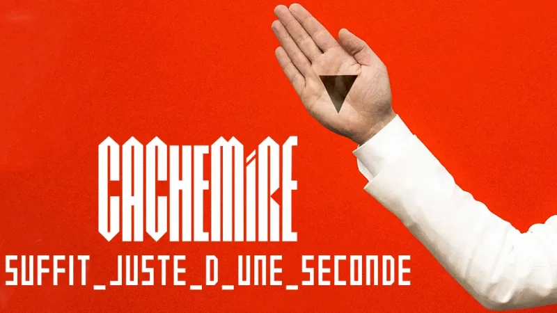 Cachemire : Suffit juste d’une seconde [ALBUM]