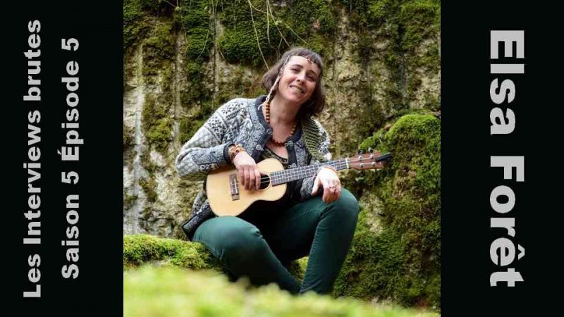 Les Interviews brutes S05E05 : Elsa Forêt