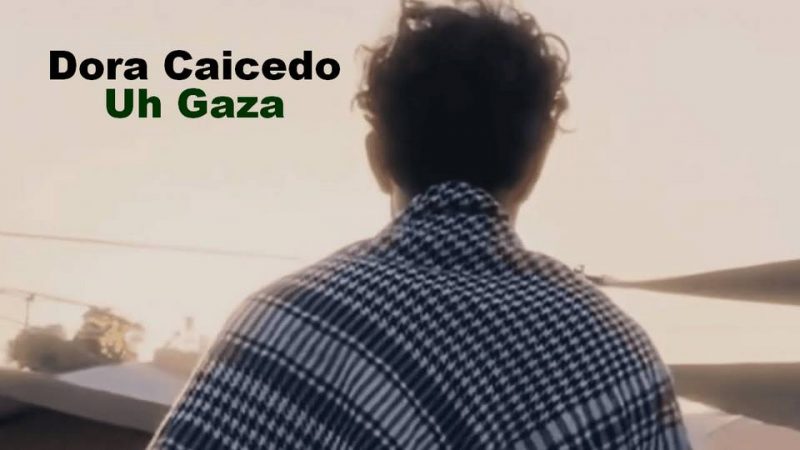 Clip : Dora Caicedo – Uh Gaza