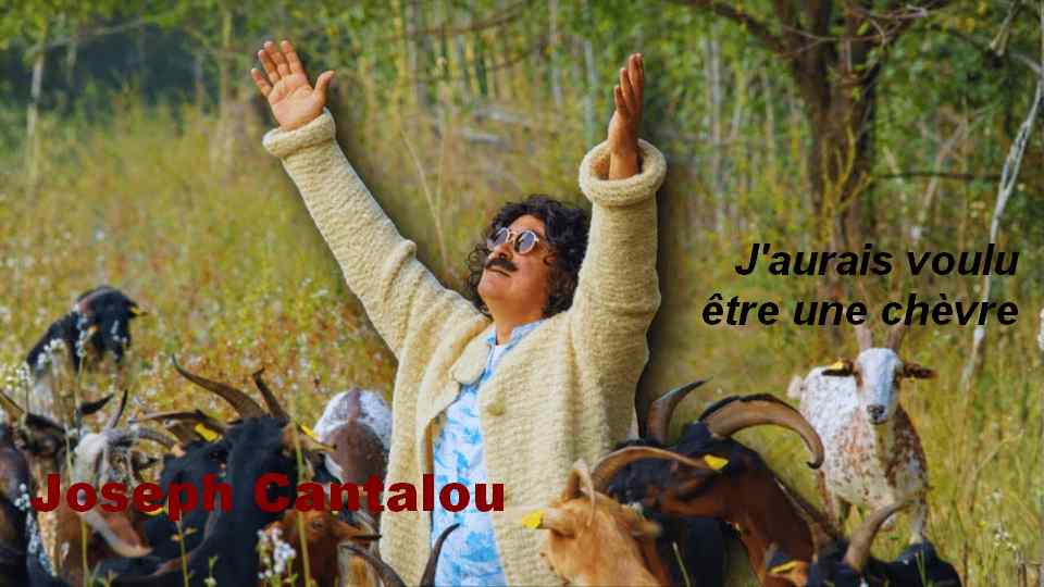 Clip : Joseph Cantalou – J&rsquo;aurais voulu être une chèvre